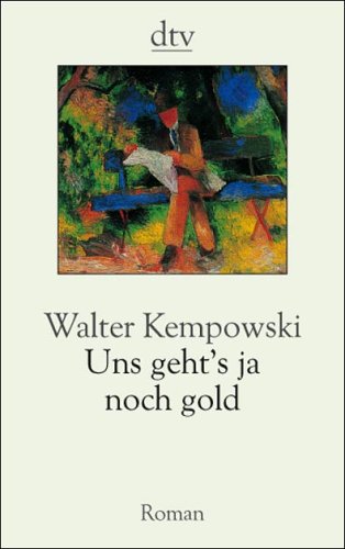 Uns geht's ja noch gold: Roman einer Familie - Walter Kempowski
