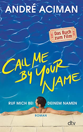 Imagen de archivo de Call Me by Your Name Ruf mich bei deinem Namen: Roman (dtv Literatur) a la venta por medimops