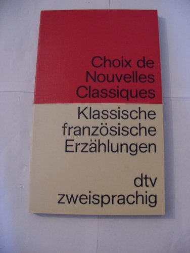 Beispielbild fr Klassische franzsische Erzhlungen / Choix de Nouvelles Classiques. Franzsisch- Deutsch. zum Verkauf von Versandantiquariat Felix Mcke