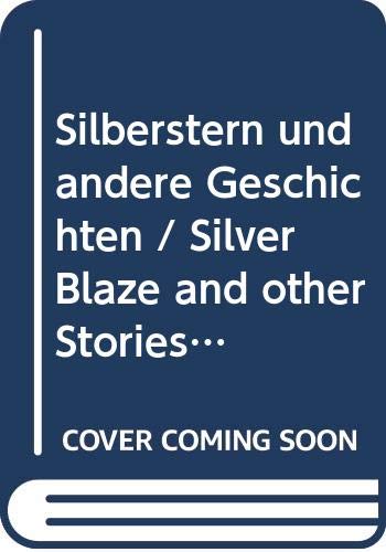 SILVER BLAZE AND OTHER SHERLOCK HOLMES STORIES. engl.-dt. = Silberstern und andere Sherlock-Holmes-Geschichten - Doyle, Arthur Conan