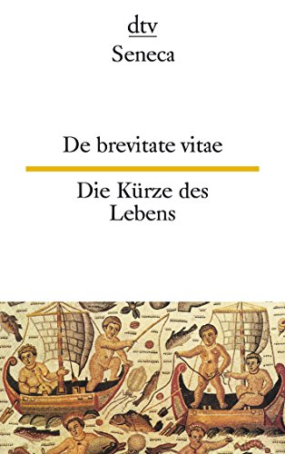 De brevitate vitae - Die Kürze des Lebens (Zweisprachig) Mit Einleitung, Übersetzung und Anmerkungen von Franz Peter Waiblinger - Seneca und Franz Peter Waiblinger (Hrsg.)