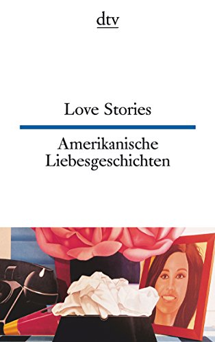 Love stories. Amerikanische Liebesgeschichten. Auswahl und Übersetzung von Theo Schumacher. dtv 9...
