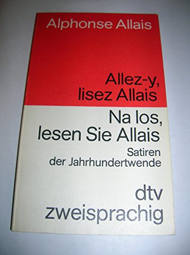Beispielbild fr Na los, lesen Sie Allais / Allez-y, lisez Allais. Satiren der Jahrhundertwende. Franzsisch - Deutsch. zum Verkauf von medimops