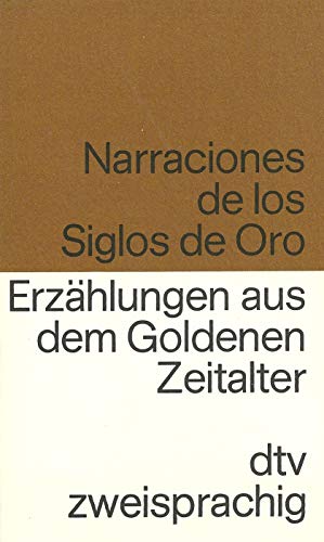 Stock image for Erzhlungen aus dem Goldenen Zeitalter Narraciones de los Siglos de Oro. Spanisch - Deutsch. for sale by medimops