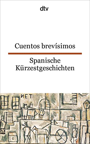 9783423093200: Spanische Kurzestgeschichten/Cuentos brevisimos: 74 kurze Prosatexte von 47 modernen Autoren aus Spanien und Spanisch-Amerika: 9320