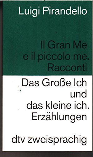 Das Große Ich und das kleine ich / Il Gran Me e il piccolo me. Italienisch-deutsch. - Luigi Pirandello