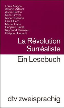 Beispielbild fr La Rvolution Surraliste - Ein Lesebuch - Auswahl, bersetzung und Nachwort von Una Pfau (= dtv zweisprachig) zum Verkauf von Antiquariat Hoffmann