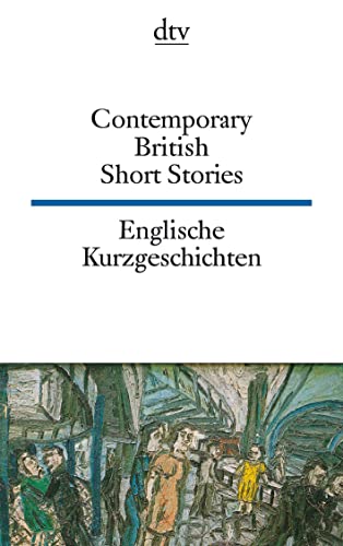 Stock image for Contemporary British Short Stories Englische Kurzgeschichten: dtv zweisprachig für K nner  " Englisch for sale by WorldofBooks