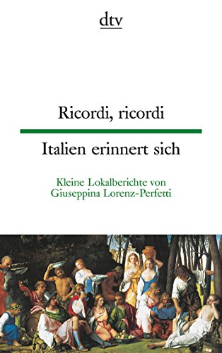 Beispielbild fr Ricordi, ricordi, Italien erinnert sich: Kleine Lokalberichte (dtv zweisprachig) von Giuseppina Lorenz-Perfetti und Louise Oldenbourg | 1. Februar 2000 zum Verkauf von Nietzsche-Buchhandlung OHG