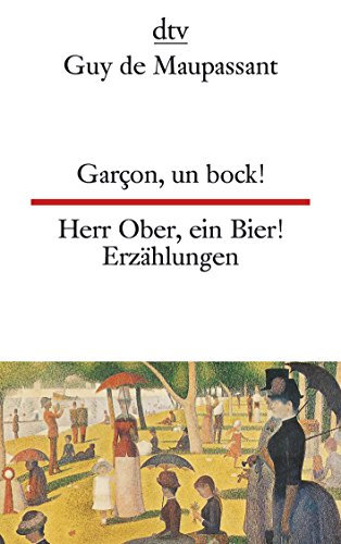 GARÇON, UN BOCK!. Französisch & Deutsch = Herr Ober, ein Bier - Maupassant, Guy de; [Hrsg.]: Müller-Bek, Marlies