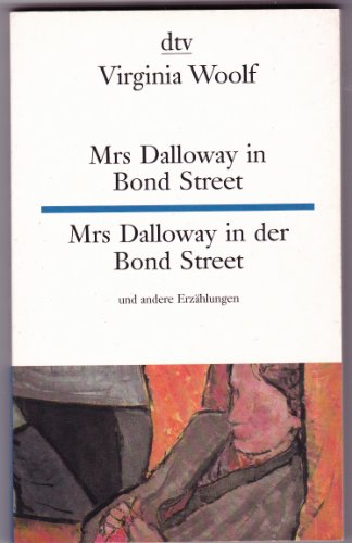 Stock image for Mrs. Dalloway in der Bond Street und andere Erzählungen / Mrs. Dalloway in Bond Street and other stories. von Virginia Woolf von Dtv (April 2002) for sale by Nietzsche-Buchhandlung OHG