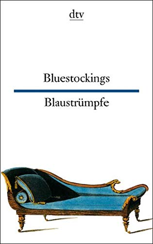 Beispielbild fr Bluestockings Blaustrümpfe: Ein emanzipatorischer Aufbruch, gespiegelt in Briefen, Berichten, Satiren, Reflexionen1. Februar 2003 von Hannelore Preibisch zum Verkauf von Nietzsche-Buchhandlung OHG