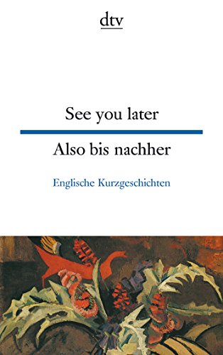 See you later : englische Kurzgeschichten ; [englisch & deutsch] = Also bis nachher. hrsg. von Ra...