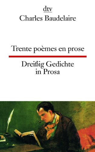 Trente Poemes en Prose / DreiÃŸig Gedichte in Prosa (9783423094498) by Charles Baudelaire