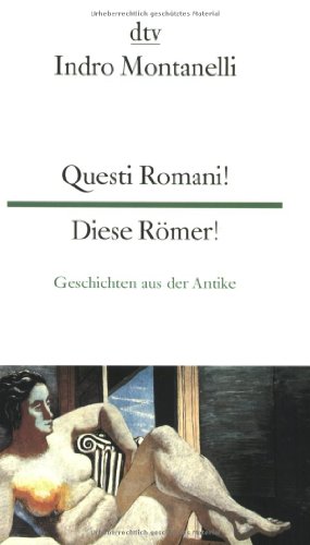 Imagen de archivo de Questi Romani! Diese R mer!: Geschichten aus der Antike von Indro Montanelli, Ina-Maria Martens und Emma Viale-Stein von Deutscher Taschenbuch Verlag (1. Juni 2006) a la venta por Nietzsche-Buchhandlung OHG