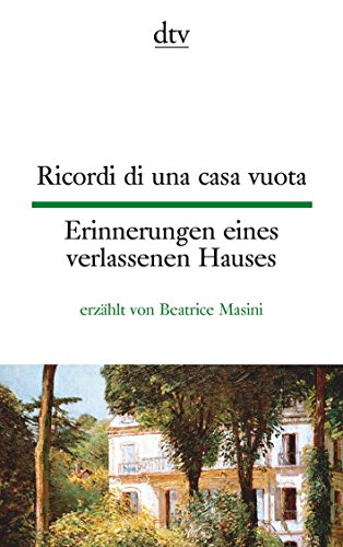 9783423094993: Erinnerungen eines verlassenen Hauses - Ricordi di una casa vuota: erzhlt von Beatrice Masini