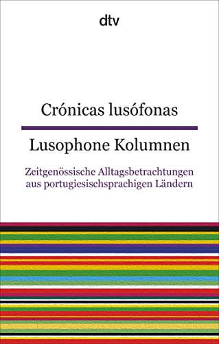 Stock image for Crnicas lusfonas Lusophone Kolumnen: Zeitgenssische Alltagsbetrachtungen aus portugiesischsprachigen Lndern ? dtv zweisprachig fr Fortgeschrittene ? Portugiesisch for sale by medimops