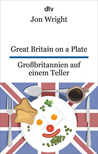 Imagen de archivo de Great Britain on a Plate. Grobritannien auf einem Teller: dtv zweisprachig fr Einsteiger ? Englisch a la venta por medimops