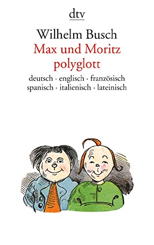 9783423100267: Max und Moritz Polyglott (Deutsch, English, Francais, Espanol, Italiano & Latin Edition)
