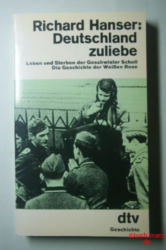 Beispielbild fr Deutschland zuliebe. Leben und Sterben der Geschwister Scholl. Die Geschichte der Weien Rose. zum Verkauf von Versandantiquariat Felix Mcke