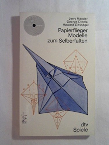 Papierflieger. Modelle zum Selberfalten. - Mander, Jerry, Dipple, George