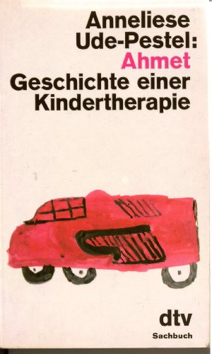 Stock image for Ahmet: Geschichte einer Kindertherapie for sale by TAIXTARCHIV Johannes Krings