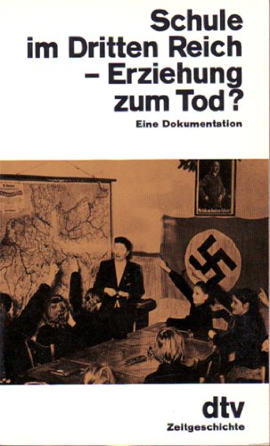 Stock image for Schule im Dritten Reich, Erziehung zum Tod? Eine Dokumentation. for sale by medimops