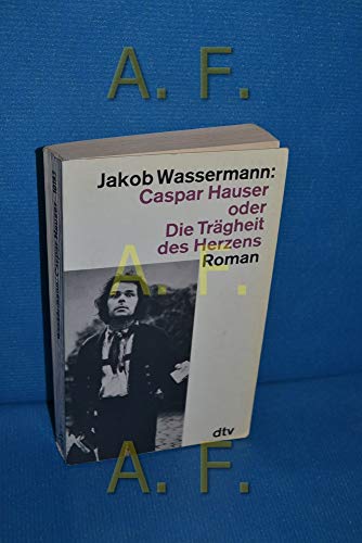 Imagen de archivo de Caspar Hauser oder Die Trgheit des Herzens.: Roman. a la venta por Raritan River Books