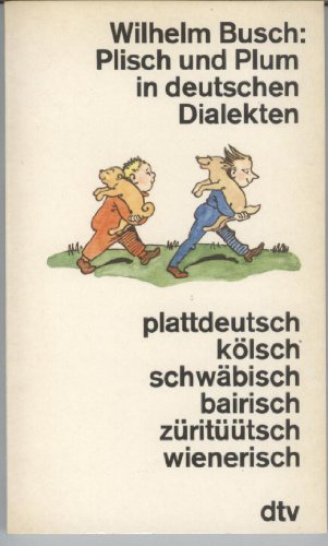Plisch und Plum in deutschen Dialekten plattdeutsch, kölsch, schwäbisch, bairisch, züritüütsch, w...