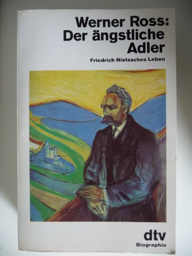 Stock image for Der ngstliche Adler. Friedrich Nietzsches Leben. for sale by medimops