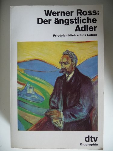 Der ängstliche Adler. Friedrich Nietzsches Leben. Inhalt: Vorwort - 1. Ursprünge: Naumburg, Pfort...