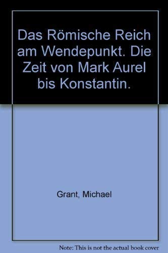 Das Römische Reich am Wendepunkt. Die Zeit von Mark Aurel bis Konstantin