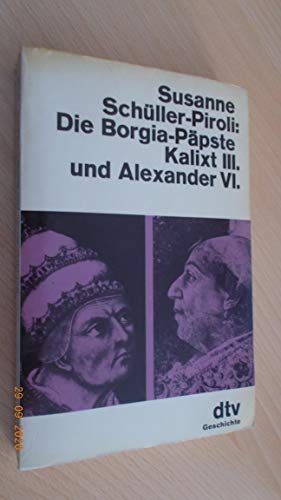 Beispielbild fr Die Borgia-Ppste Kalixt III. und Alexander VI. zum Verkauf von Sammlerantiquariat