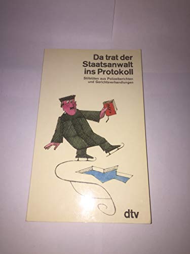 Stock image for Da trat der Staatsanwalt ins Protokoll for sale by Versandantiquariat Schfer