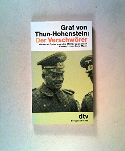 Die Verschwörer General Oster und die Militäropposition (Einleitung von Golo Mann) - Thun-Hohenstein, Romedio Galeazzo von -