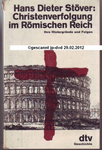 Stock image for Christenverfolgung im Rmischen Reich : ihre Hintergrnde u. Folgen. dtv ; 10292 : dtv-Geschichte for sale by Versandantiquariat Schfer