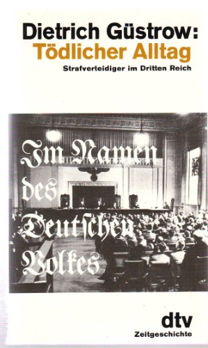 Stock image for Tdlicher Alltag. Strafverteidiger im Dritten Reich. for sale by Antiquariat J. Hnteler