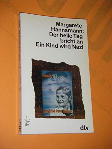 Imagen de archivo de Der helle Tag bricht an - ein kind wird Nazi a la venta por Storisende Versandbuchhandlung