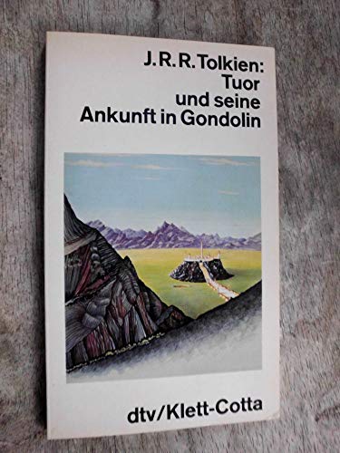 Tuor und seine Ankunft in Gondolin : Erzählung. J. R. R. Tolkien. Dt. von Hans J. Schütz und Wolfgang Krege. Hrsg. von der Hobbit Presse, dtv - Tolkien, John R. R.