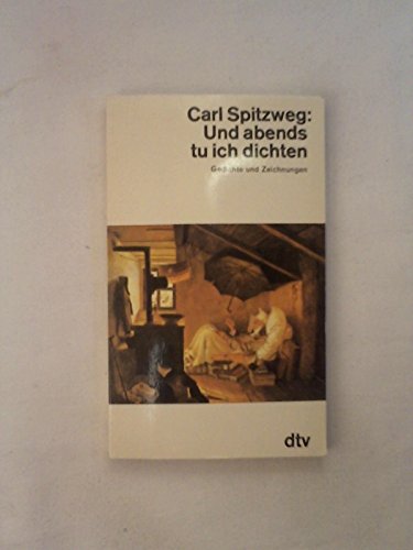 Und abends tu ich dichten. Gedichte und Zeichnungen. Herausgegeben und mit einem Vorwort von Eckhard Grunewald. Text- und Bildnachweis. - (=dtv 10462). - Spitzweg, Carl