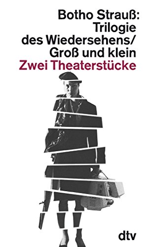 Trilogie des Wiedersehens. GroÃŸ und klein. TheaterstÃ¼ck / Szenen. (Taschenbuch) (German Edition) (9783423104692) by Botho Strauss; Botho StrauÃŸ