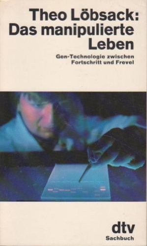 Stock image for Das manipulierte Leben. Gen- Technologie zwischen Fortschritt und Frevel. for sale by Versandantiquariat Felix Mcke