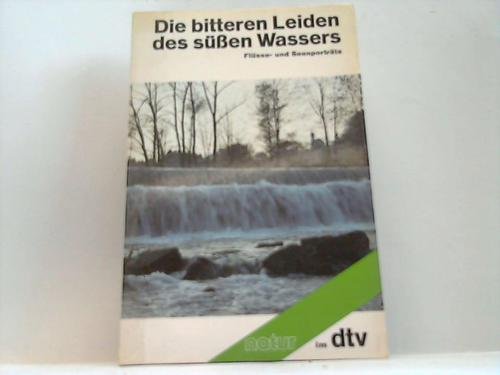 Stock image for Die bitteren Leiden des sen Wassers - Flsse und Seeportraits for sale by Sammlerantiquariat