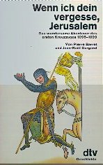 Beispielbild fr Wenn ich dein vergesse, Jerusalem. Die. wundersame Abenteuer des 1. Kreuzzuges 1095 - 1099. Pierre Barret ; Jean-Noe l Gurgand. Aus d. Franz. von Edith Oppens / dtv ; 10525 : Geschichte zum Verkauf von Mephisto-Antiquariat