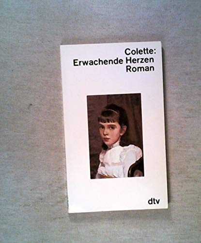 Erwachende Herzen : Roman / Colette. Dt. von Seiten Neumann - Colette