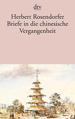 Beispielbild fr Briefe in die chinesische Vergangenheit zum Verkauf von Gabis Bcherlager