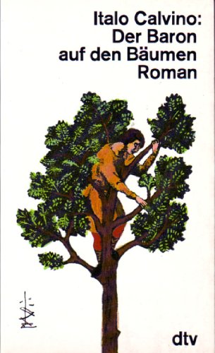 Der Baron auf den Bäumen. Roman. Aus dem Italienischen von Oswalt von Nostitz. Originaltitel: Il barone rampante, 1957. - (=dtv 10578). - Calvino, Italo