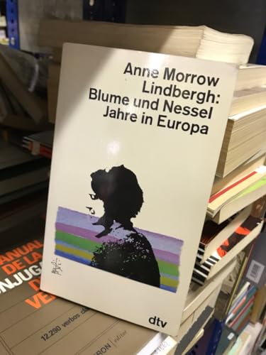 Blume und Nessel : Jahre in Europa. Dt. von Elisabeth Piper / dtv ; 10582 - Lindbergh, Anne Morrow
