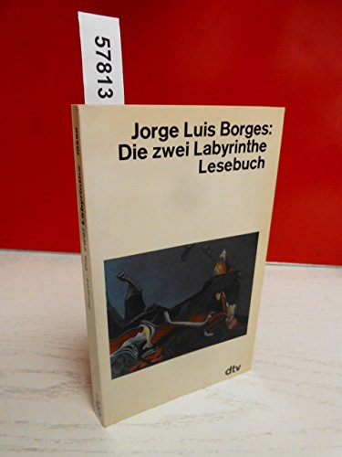 Die zwei Labyrinthe. Lesebuch. - Borges, Jorge Luis