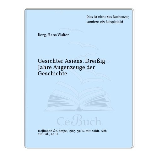 Gesichter Asiens. 30 Jahre Augenzeuge der Geschichte. Mit einem Nachwort des Verfassers. Mit einem Personenregister und einem geographischem Register. - (=dtv 10597 : dtv-Zeitgeschichte). - Berg, Hans Walter